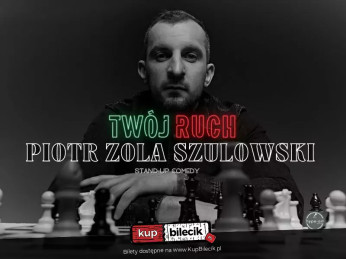 Bartoszyce Wydarzenie Stand-up Hype-art prezentuje: Piotr Zola Szulowski - program 'Twój ruch'